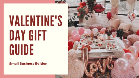 The Ultimate Valentine's Day Gift Guide - Small Business Edition